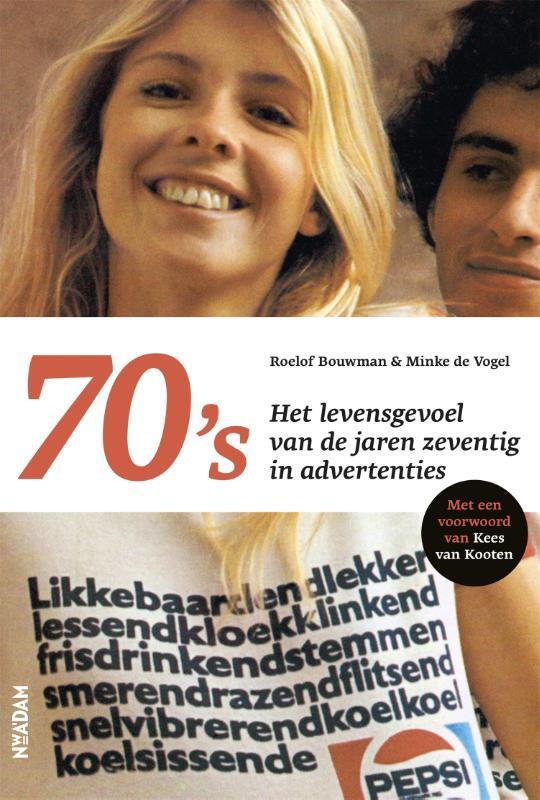 Roelof Bouwman - 70's Het levensgevoel van de jaren zeventig in advertenties