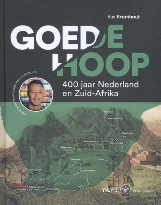 Bas Kromhout - Goede hoop 400 jaar Nederland en Zuid Afrika