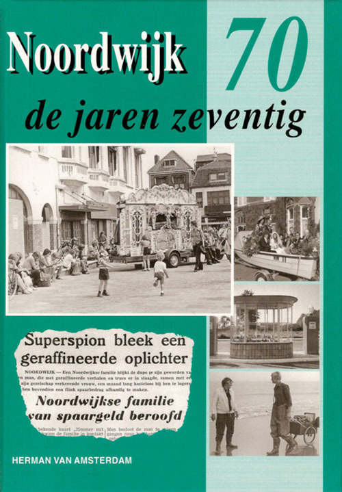 Herman van Amsterdam - Noordwijk de jaren zeventig
