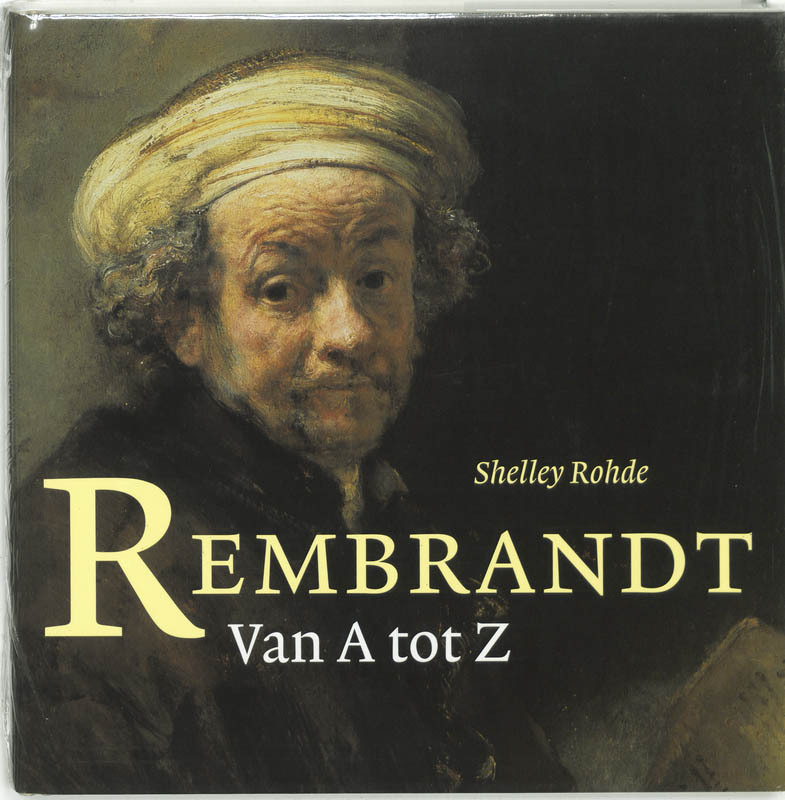 Shelley Rohde - Rembrandt van A tot Z