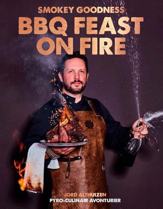 Jord Althuizen - Smokey Goodness BBQ feast on fire