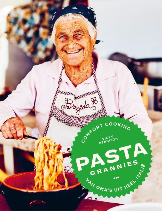 Vicky Bennison - Pasta Grannies - Comfort Cooking van oma's uit heel Italië
